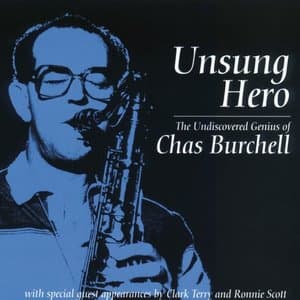 Unsung Hero - The Undiscovered Genius of Chas Burchell (Remastered)