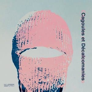 Cagoules et Decalcomanies