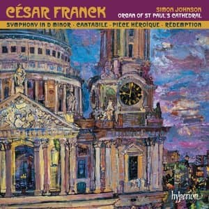 Franck: Symphonic Organ Works (Organ of St Pauls Cathedral)