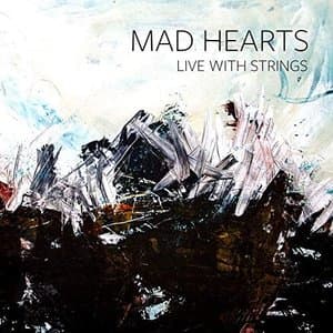 Mad Hearts Live with Strings