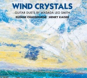 Wind Crystals: Guitar Duets By Wadada Leo Smith