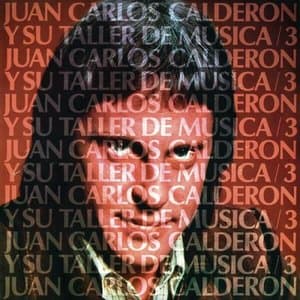 Juan Carlos Calderon y Su Taller De Musica, Vol.3 (Remasterizado 2023)