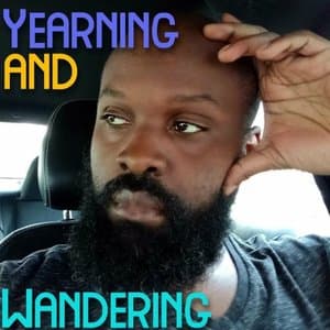 Yearning and Wandering