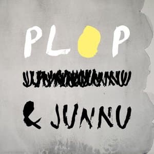 PLOP & JUNNU