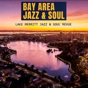 Bay Area Jazz and Soul Lake Merritt Jazz and Soul Revue