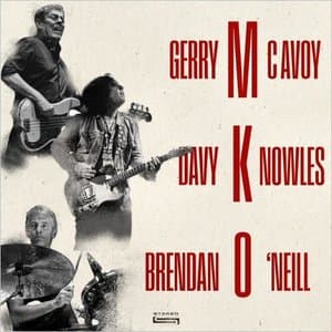 Gerry McAvoy, Davy Knowles, Brendan O'Neil - MKO