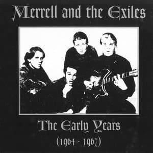 Merrell And The Exiles: The Early Years 1964-1967