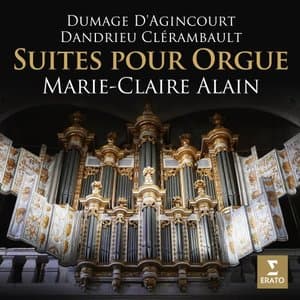 Dumage, DAgincourt, Dandrieu & Clerambault: Suites pour orgue (A lorgue de la cathedrale Saint-Theodorit dUzes)