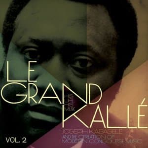 Joseph Kabasele and the Creation of Modern Congolese Music, Vol. 1-2