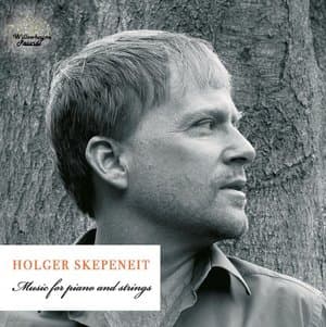 Holger Skepeneit: Music for Piano & Strings