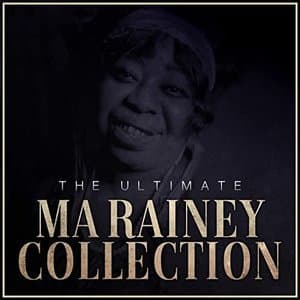 The Ultimate Ma Rainey Collection