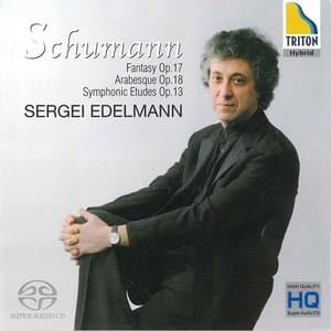 Schumann: Fantasy, Op. 17 - Arabesque, Op. 18 - Symphonic Etudes, Op. 13