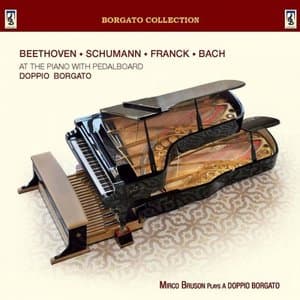 Beethoven, R. Schumann, Franck, J. S. Bach: At the Piano with Pedalboard Doppio Borgato