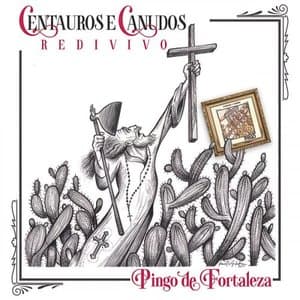 Centauros e Canudos Redivivo