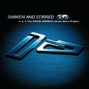 Shaken And Stirred - The David Arnold James Bond Project