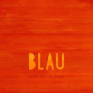 Blau (Being Lost As Usual)