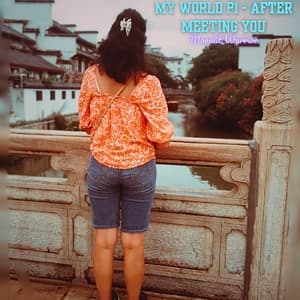 My World, Pt. I - After Meeting You