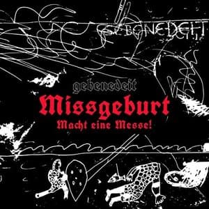 Missgeburt. Macht eine Messe!