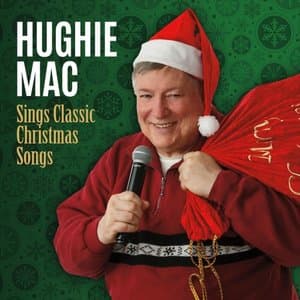 Hughie Mac Sings Classic Christmas Songs