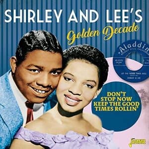 Shirley & Lees Golden Decade: Dont Stop Now Keep the Good Times Rollin