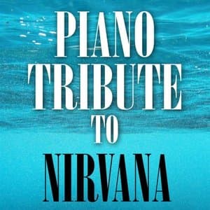Piano Tribute To Nirvana: Nevermind