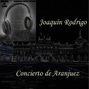Concierto de Aranjuez - Joaquín Rodrigo Joaquín Rodrigo - Binaural 3D Sound - Music Therapy