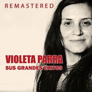 Violeta Parra, sus grandes éxitos