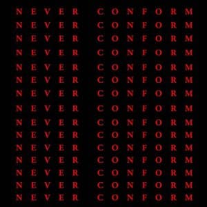 Never Conform
