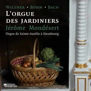 Walther, Bohm & Bach: Lorgue des jardiniers