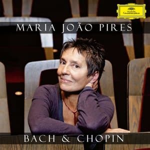 Maria Joao Pires: Bach & Chopin