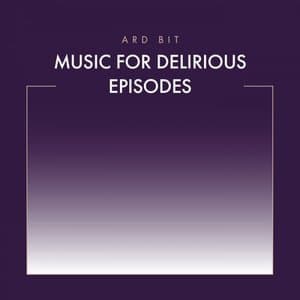 Music for Delirious Episodes
