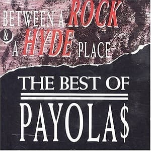 Between A Rock & A Hyde Place: The Best Of Payola$