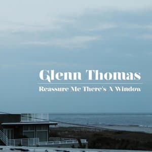 Reassure Me Theres A Window