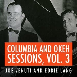 Joe Venuti and Eddie Lang Columbia and Okeh Sessions, Vol 3