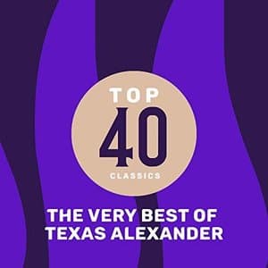 Top 41 Classics - The Very Best of Texas Alexander