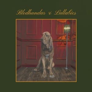 Blodhundar & Lullabies