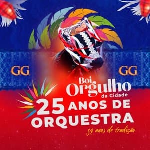 Boi Orgulho da Cidade (Gg) 25 Anos de Orquestra - 34 Anos de Tradicao