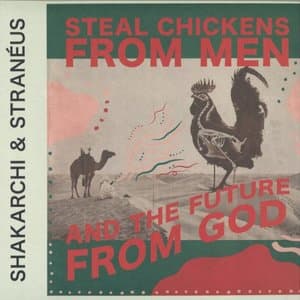 Steal Chickens From Men And the Future From God