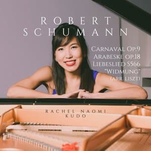 Robert Schumann: Carnaval Op.9, Arabeske Op.18, Liebeslied Widmung S.566