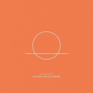 Holding On Til Sunrise