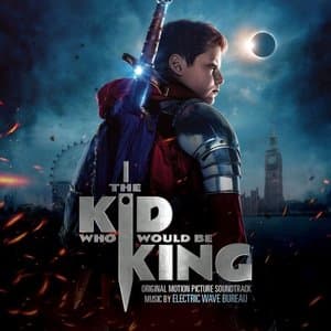 The Kid Who Would Be King (Original Motion Picture Soundtrack)