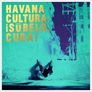 Havana Cultura: !Subelo, Cuba!