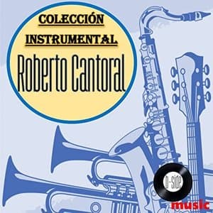 Roberto Cantoral Coleccion Instrumental
