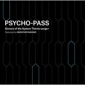 PSYCHO-PASS Sinners of the System Theme Songs + Dedicated by Masayuki Nakano