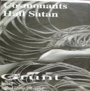 Cosmonauts Hail Satan / Grunt Split 7