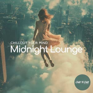 Midnight Lounge: Chillout Your Mind