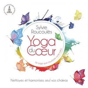 Nettoyez et harmonisez seul vos chakras (Yoga du coeur, Vol. 4)