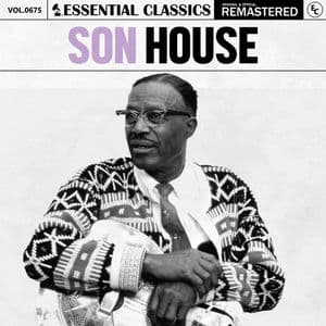 Essential Classics, Vol. 675: Son House