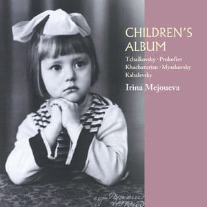Tchaikovsky, Prokofiev, Khachaturian, Myaskovsky & Kabalevsky: Children's Album