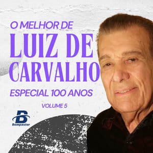 O Melhor de Luiz de Carvalho - Especial 100 anos - Vol 5
